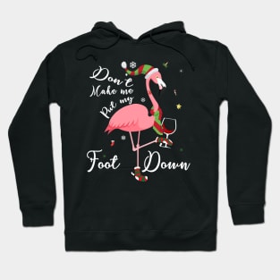 Don't Make Me Put My Foot Down Pink Flamingo Gifts Christmas Hoodie